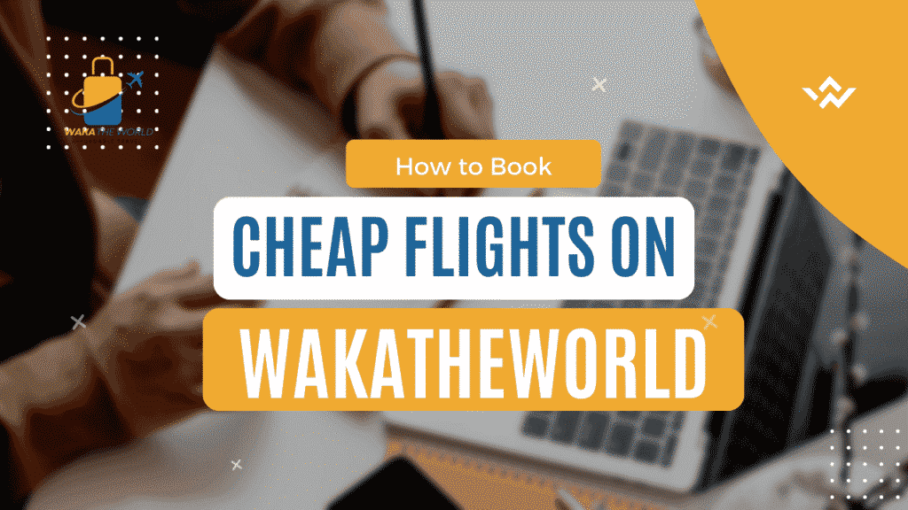 booking flights on wakatheworld